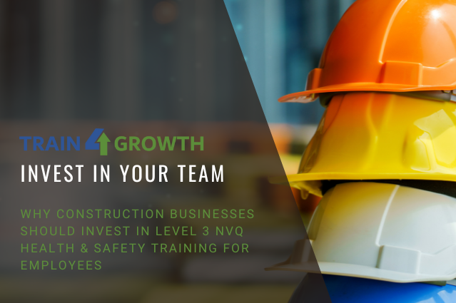 Why Construction Companies Should Invest in Level 3 NVQ Health & Safety ...